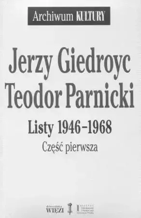 Listy 1946-1968. Część 1-2 - Jerzy Giedroyc, Teodor Parnicki