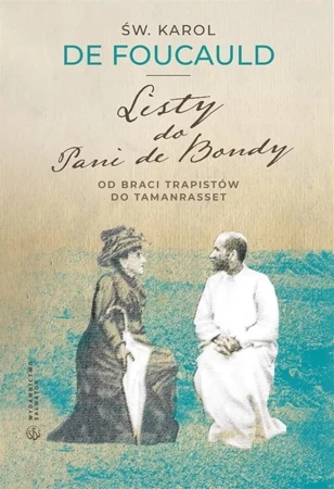 Listy do Pani de Bondy. Od braci trapistów... - Karol de Foucauld