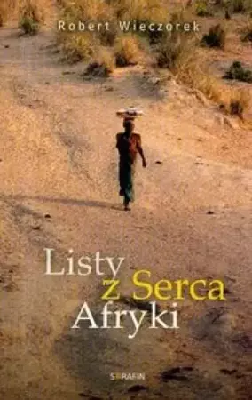 Listy z serca Afryki - Robert Wieczorek