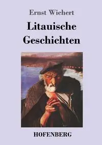 Litauische Geschichten - Wichert Ernst