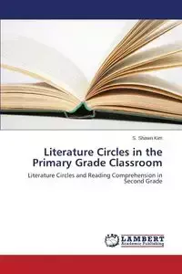 Literature Circles in the Primary Grade Classroom - Kim Shawn S.