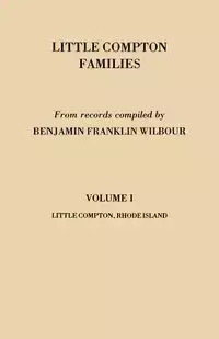 Little Compton Families. Little Compton, Rhode Island. Volume I - Benjamin Franklin Wilbour