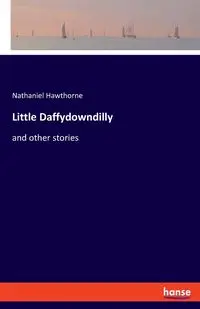 Little Daffydowndilly - Nathaniel Hawthorne