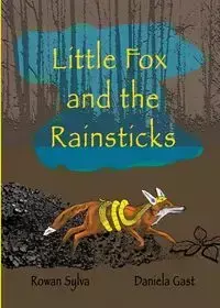 Little Fox and the Rainsticks - Sylva Rowan