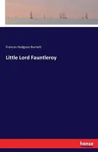 Little Lord Fauntleroy - Frances Burnett Hodgson