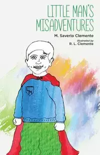 Little Man's Misadventures - Clemente M. Saverio