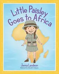 Little Paisley Goes to Africa - Jenna Landmon