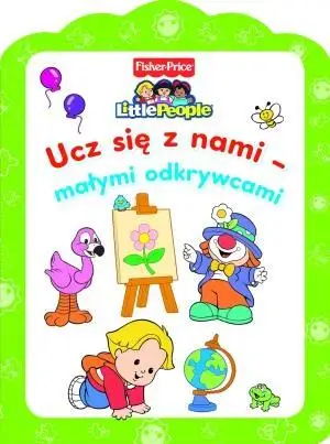 Little People. Ucz się z nami - małymi odkr. - praca zbiorowa