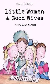 Little Women & Good Wives - Louisa May Alcott