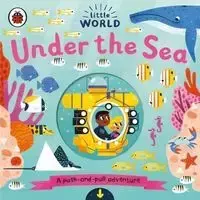 Little World: Under the Sea : A push-and-pull adventure - Allison Black