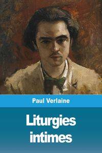 Liturgies intimes - Paul Verlaine