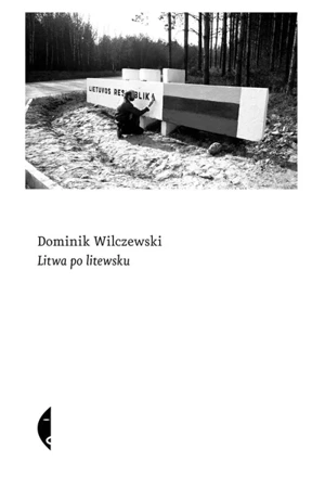 Litwa po litewsku - Dominik Wilczewski