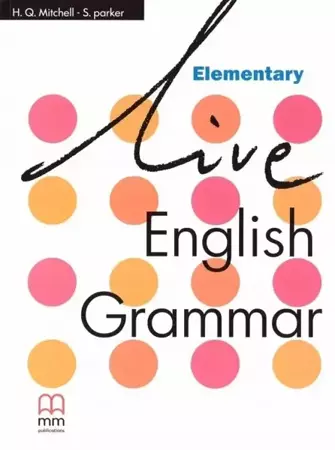 Live English Grammar Elementary MM PUBLICATIONS - H.Q. Mitchell, S. Parker