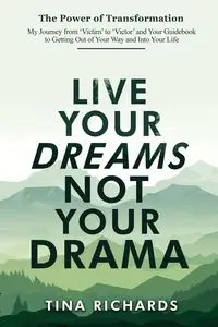 Live Your Dreams Not Your Drama - Tina Richards