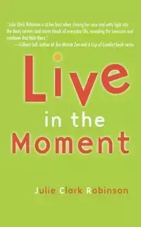 Live in the Moment - Julie Clark Robinson