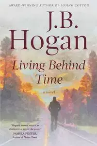 Living Behind Time - Hogan J.B.