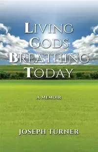 Living Gods Breathing Today - Joseph Turner