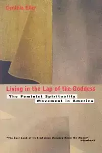 Living In The Lap of Goddess - Cynthia Eller