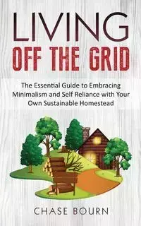 Living Off The Grid - Chase Bourn