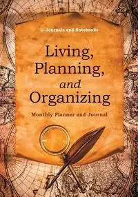 Living, Planning, and Organizing. Monthly Planner and Journal - @ Journals and Notebooks