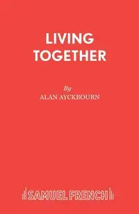 Living Together - Alan Ayckbourn