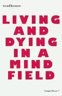 Living and Dying in a Mind Field - Toadhouse