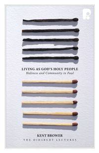 Living as God's Holy People - Kent Brower