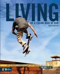 Living as a Young Man of God - Ken Rawson