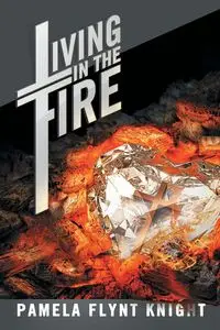 Living in the Fire - Pamela Knight Flynt