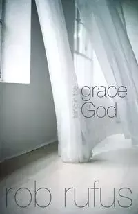 Living in the Grace of God - Rufus Rob