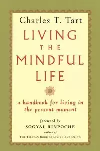 Living the Mindful Life - Charles T. Tart