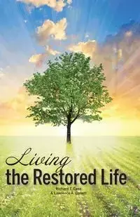 Living the Restored Life - Richard T. Case