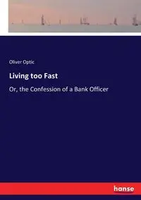 Living too Fast - Oliver Optic