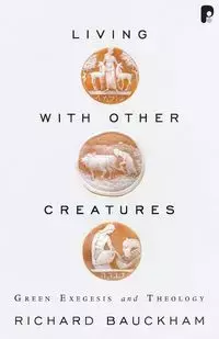 Living with Other Creatures - Richard Bauckham