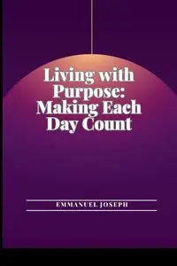 Living with Purpose - Joseph Emmanuel