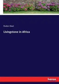 Livingstone in Africa - Noel Roden