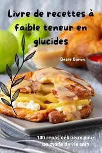 Livre de recettes à faible teneur en glucides - Basile Baron