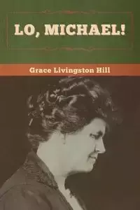 Lo, Michael! - Grace Hill  Livingston