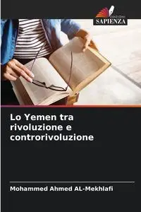 Lo Yemen tra rivoluzione e controrivoluzione - Mohammed Ahmed AL-Mekhlafi