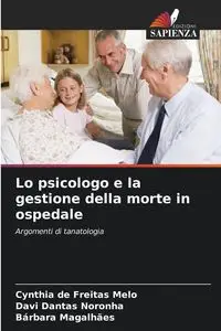 Lo psicologo e la gestione della morte in ospedale - Cynthia de Freitas Melo