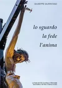 Lo sguardo, la fede, l'anima - Giuseppe Giurintano