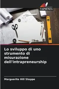 Lo sviluppo di uno strumento di misurazione dell'intrapreneurship - Marguerite Hill Steppe