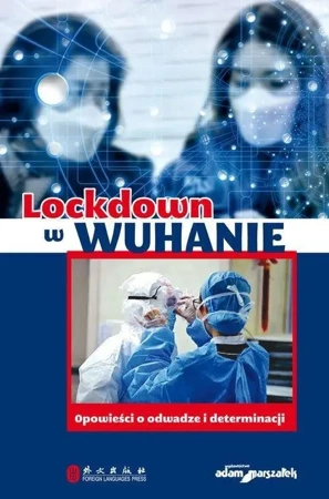 Lockdown w Wuhanie. Opowieści o odwadze... - praca zbiorowa