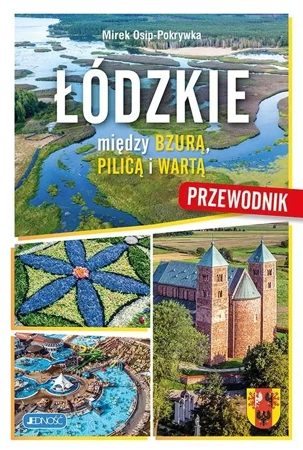 Łódzkie. Między Bzurą, Pilica i Wartą. Przewodnik - Mirek Osip-Pokrywka