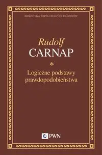 Logiczne podstawy prawdopodobieństwa - Rudolf Carnap