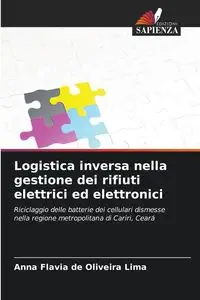 Logistica inversa nella gestione dei rifiuti elettrici ed elettronici - Anna Flavia de Oliveira Lima