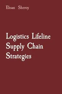 Logistics Lifeline Supply Chain Strategies - Sheroy Ehsan