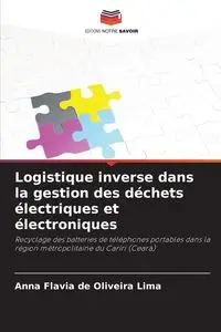 Logistique inverse dans la gestion des déchets électriques et électroniques - Anna Flavia de Oliveira Lima