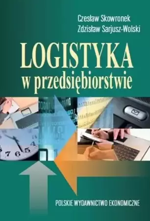 Logistyka w przedsiębiorstwie - Skowronek Czesław, Zdzisław Sarjusz Wolski
