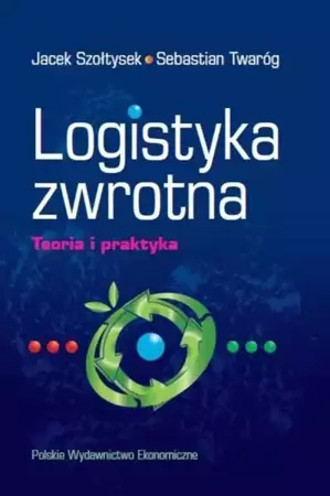 Logistyka zwrotna - Sebastian Twaróg, Jacek Szołtysek